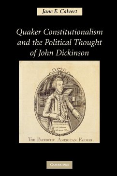 Quaker Constitutionalism and the Political Thought of John Dickinson - Calvert, Jane E.