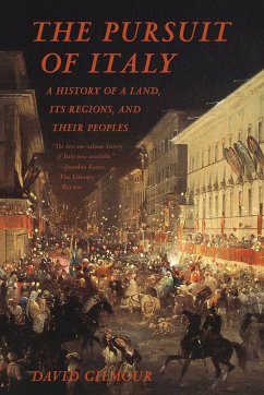 The Pursuit of Italy: A History of a Land, Its Regions, and Their Peoples - Gilmour, David