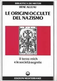 Le origini occulte del nazismo - Alleau, René