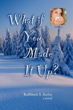 What If You Made It Up? - Kolze, Kathleen S.