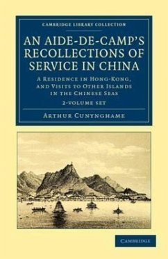 An Aide-De-Camp's Recollections of Service in China - 2 Volume Set - Cunynghame, Arthur