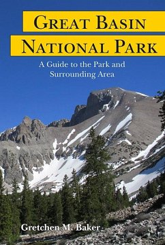Great Basin National Park: A Guide to the Park and Surrounding Area - Baker, Gretchen M.