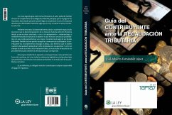 Guía del contribuyente ante la recaudación tributaria - Fernández López, José Alberto