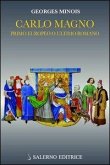 Carlo Magno. Primo europeo o ultimo romano Carlo Magno. Primo europeo o ultimo romano
