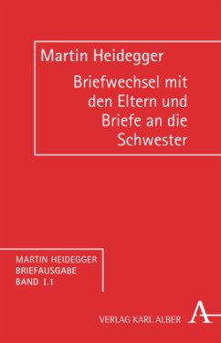 Martin Heidegger Briefausgabe / Briefwechsel mit seinen Eltern (1907-1927) und Briefe an seine Schwester (1921-1967) - Heidegger, Martin