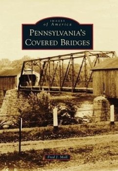 Pennsylvania's Covered Bridges - Moll, Fred J