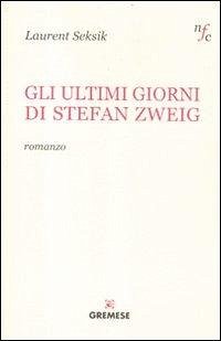 Gli ultimi giorni di Stefan Zweig - Seksik, Laurent