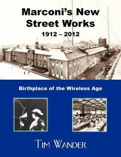 Marconi's New Street Works 1912 - 2012 - Wander, Tim