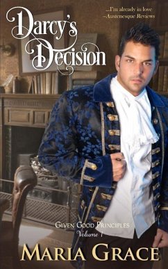 Darcy's Decision: Given Good Principles Volume 1 - Grace, Maria