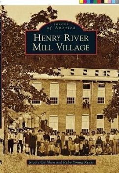 Henry River Mill Village - Callihan, Nicole; Keller, Ruby Young