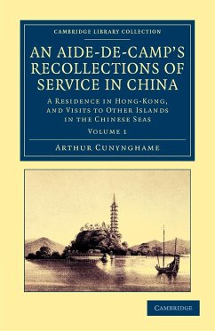 An Aide-de-Camp's Recollections of Service in China - Volume 1 - Cunynghame, Arthur