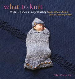 What to Knit When You're Expecting - de Car, Nikki van