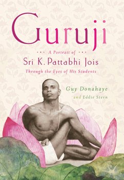 Guruji: A Portrait of Sri K. Pattabhi Jois Through the Eyes of His Students - Donahaye, Guy; Stern, Eddie