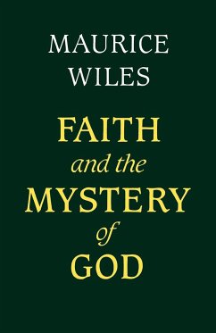 Faith and the Mystery of God - Wiles, Maurice F.