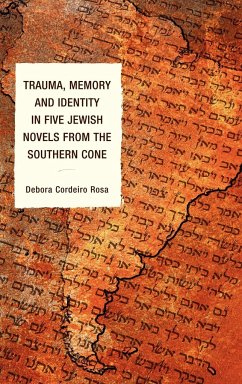Trauma, Memory and Identity in Five Jewish Novels from the Southern Cone - Cordeiro Rosa, Debora