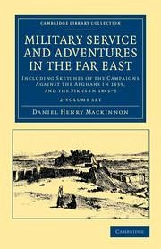 Military Service and Adventures in the Far East 2 Volume Set: Including Sketches of the Campaigns against the Afghans in 1839, and the Sikhs in 1845-6