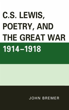 C.S. Lewis, Poetry, and the Great War 1914-1918 - Bremer, John