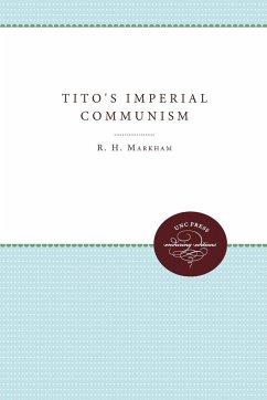 Tito's Imperial Communism - Markham, Reuben Henry