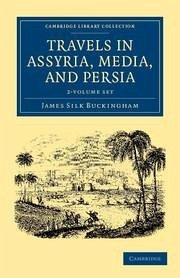 Travels in Assyria, Media, and Persia 2 Volume Set - Buckingham, James Silk