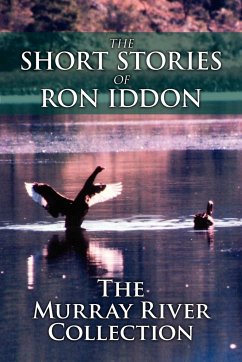 The Short Stories of Ron Iddon ... the Murray River Collection - Iddon, Ron