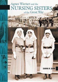 Agnes Warner and the Nursing Sisters of the Great War - Quinn, Shawna M
