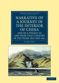 Narrative of a Journey in the Interior of China, and of a Voyage to and from That Country in the Years 1816 and 1817 - Abel, Clarke