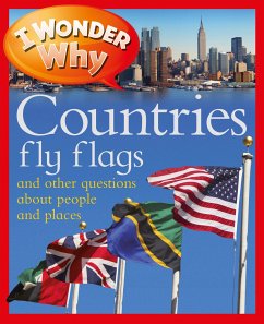I Wonder Why Countries Fly Flags: And Other Questions about People and Places - Steele, Philip