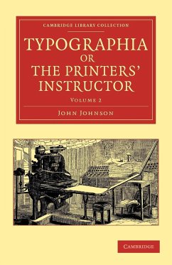 Typographia, or the Printers' Instructor - Volume 2 - Johnson, John