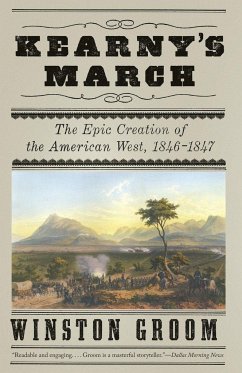 Kearny's March: The Epic Creation of the American West, 1846-1847 - Groom, Winston