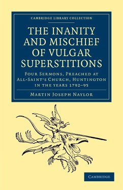 The Inanity and Mischief of Vulgar Superstitions - Naylor, Martin Joseph