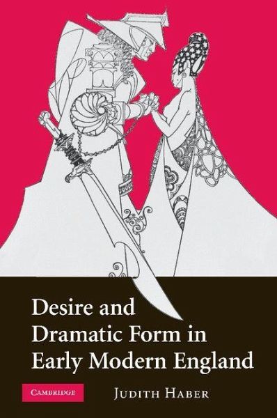 Desire and Dramatic Form in Early Modern England Desire and Dramatic Form in Early Modern England