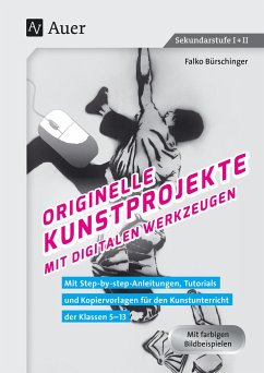 Originelle Kunstprojekte mit digitalen Werkzeugen - Bürschinger, Falko
