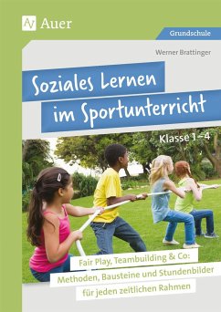 Soziales Lernen im Sportunterricht Klasse 1-4 - Brattinger, Werner