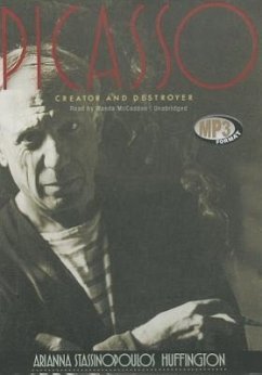 Picasso: Creator and Destroyer - Huffington, Arianna Stassinopoulos