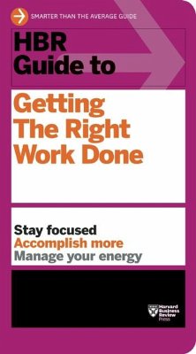 HBR Guide to Getting the Right Work Done (HBR Guide Series) - Harvard Business Review