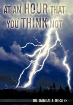 At an Hour That You Think Not - Hiester, Randal J.; Hiester, Randal J.