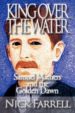 King Over the Water - Samuel Mathers and the Golden Dawn - Farrell, Nick