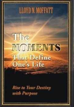 The Moments That Define One's Life - Moffatt, Lloyd N.