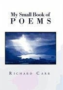 My Small Book of Poems - Carr, Richard