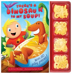 There's a Dinosaur in My Soup! [With 60 Play Pieces] - Boniface, William