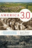 America 3.0: Rebooting American Prosperity in the 21st Century--Why America's Greatest Days Are Yet to Come