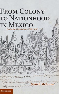 From Colony to Nationhood in Mexico - McEnroe, Sean F
