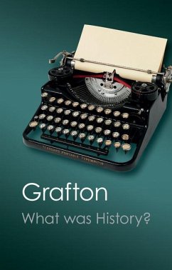 What Was History? - Grafton, Anthony