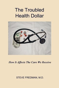 The Troubled Health Dollar - Fredman M. D., Steve