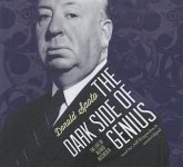 The Dark Side of Genius: The Life of Alfred Hitchcock