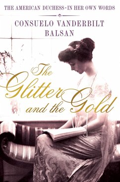 The Glitter and the Gold - Balsan, Consuela Vanderbilt