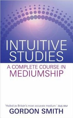 Intuitive Studies: A Complete Course in Mediumship - Smith, Gordon