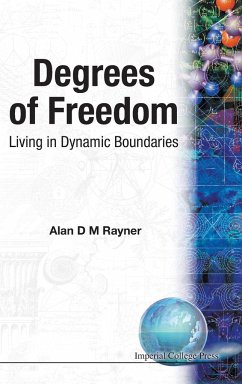 DEGREES OF FREEDOM - LIVING IN DYNAMIC B - Alan D M Rayner