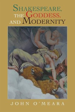 Shakespeare, the Goddess, and Modernity - O'Meara, John