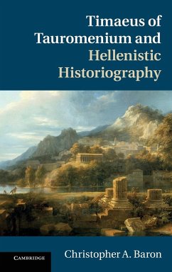 Timaeus of Tauromenium and Hellenistic Historiography - Baron, Christopher A.